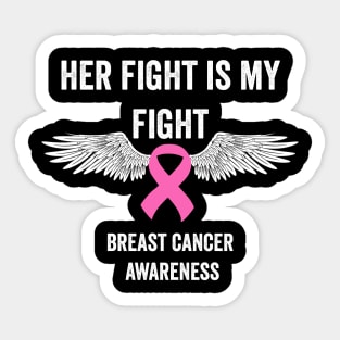 Her fight is my fight - breast cancer support Sticker